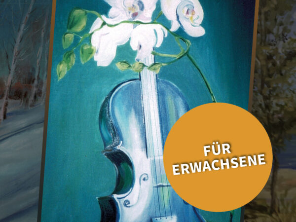 Drei Gemälde von Lydia Reichberg – Winterlandschaft, Violine mit Blüten, Sommerlandschaft – mit dem Hinweis „Für Erwachsene".